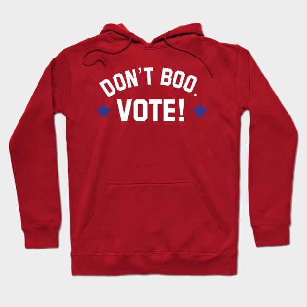 don't boo. vote! Hoodie by upcs